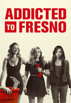 poster for Addicted to Fresno 2015