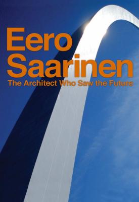 poster for Eero Saarinen: The Architect Who Saw the Future 2016