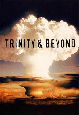 image for  Trinity and Beyond: The Atomic Bomb Movie movie