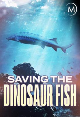poster for Saving the Dinosaur Fish 2020