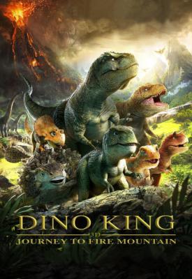 poster for Dino King 3D: Journey to Fire Mountain 2019