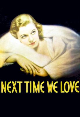 poster for Next Time We Love 1936