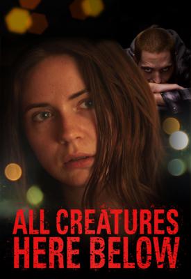 poster for All Creatures Here Below 2018