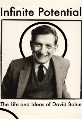 poster for Infinite Potential: The Life & Ideas of David Bohm 2020