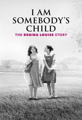 poster for I Am Somebody’s Child: The Regina Louise Story 2019