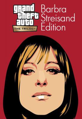 poster for Grand Theft Auto: The Trilogy - The Definitive “Barbra Streisand” Edition v1.0.0.14296 + Essential Mods and Fixes