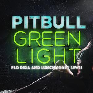 poster for Greenlight (feat. Flo Rida & LunchMoney Lewis) - Pitbull